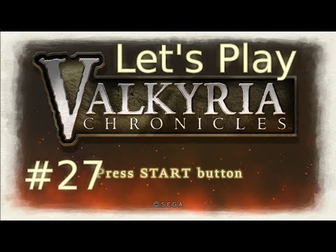 Rage Quit - Valkyria Chronicles #27 - Lets Play