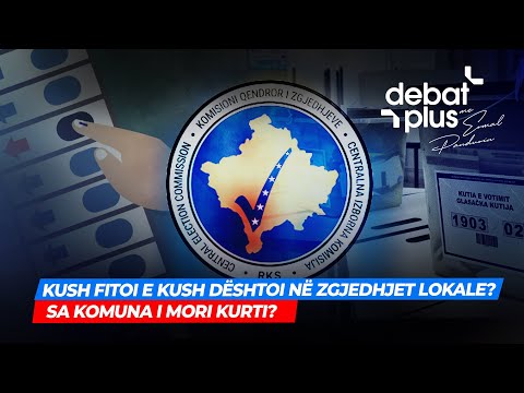 🔴 KUSH FITOI E KUSH DËSHTOI NË ZGJEDHJET LOKALE? SA KOMUNA I MORI KURTI? - Debat Plus