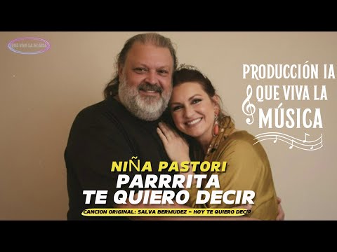 Te quiero decir (Cover feat. Parrita & Niña Pastori) #quevivalamúsica #ia
