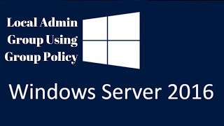 How To Add Users To Local Admin Group Using Group Policy Windows Server