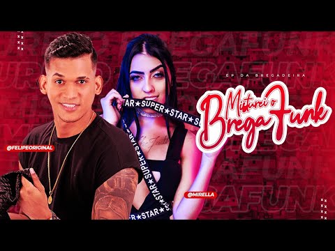 FELIPE ORIGINAL E MC MIRELLA - MISTUREI O BREGA FUNK - EP DA BREGADEIRA