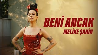 Melike Şahin - Beni Ancak (Official Music Video)