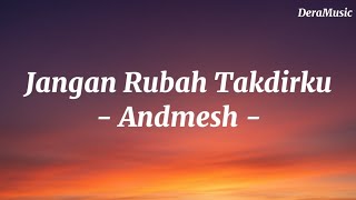Download lagu Jangan Rubah Takdirku - Andmesh (Lirik lagu) mp3