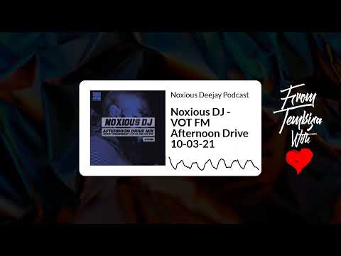 Noxious DJ - VOT FM Afternoon Drive 10-03-21 | Noxious Deejay Podcast