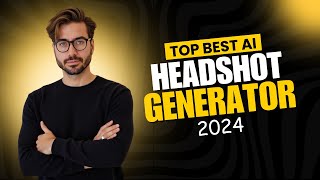Top Best Ai Headshot Generator in 2025