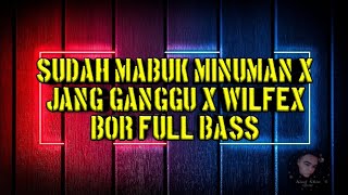 Download lagu DJ SUDAH MABUK MINUMAN X WILFEX BOR JUNGLE DUTCH FULL BASS mp3