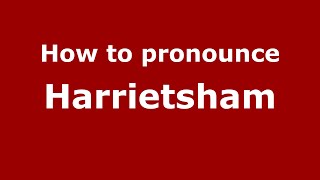 How to pronounce Harrietsham