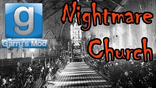 Garry&#39;s Mod - Nightmare Church (SCARY NIGHTMARE)