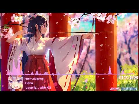 🌸Nightcore🌸 Love is... with KG 【Tiara】