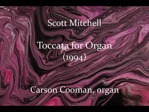 Scott Mitchell — Toccata for Organ (1994)