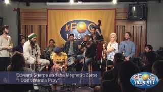 Edward Sharpe &amp; The Magnetic Zeros - I Don&#39;t Wanna Pray (Live on KFOG Radio)