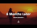 Megan Moroney 6 Months Later Lyrics