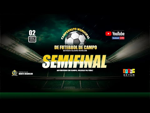SEMIFINAL: CAMPEONATO FUTEBOL DE CAMPO (2025)
