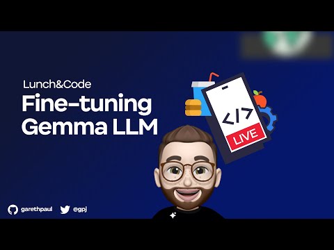 Lunch&Code: Fine-tuning Gemma Google's Open Source LLM