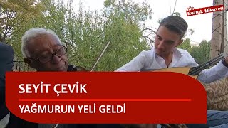 Seyit ÇEVİK  Yağmurun Yeli Geldi  Altın Yüzük Var Benim