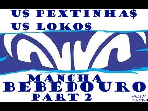 U$ LOKO$ (MANCHA BEBEDOURO PART 2) (PART U$ PEXTINHAS) ᴼᴿᴵᴳᴵᴻᴬᴸ