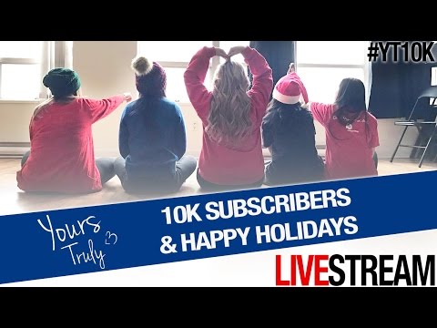 [LIVESTREAM] #YT10K -- 10K SUBSCRIBERS & HAPPY HOLIDAYS FROM -- YOURS TRULY!