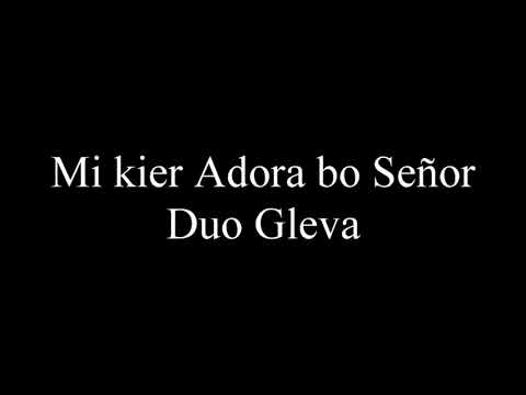 Mi kier Adora bo Señor - Duo Gleva