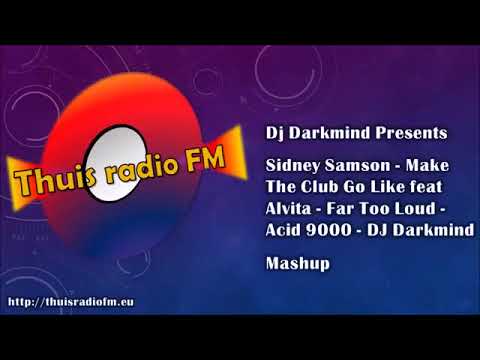 Sidney Samson   Make The Club Go Like feat Alvita   Far Too Loud   Acid 9000   DJ Darkmind Mashup