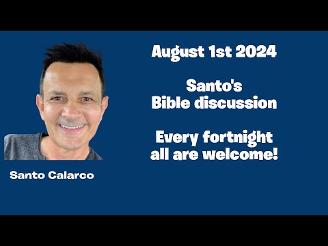 Santo Calarco - Bible discussion August 1st, 2024