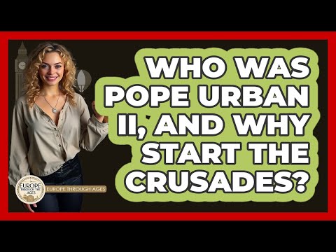 Who Was Pope Urban II, And Why Start The Crusades? - Europe Through the Ages