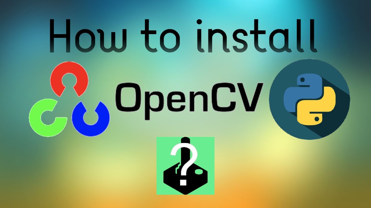 How To Install OpenCV/Computer Vision 2022 (plus GaussianBlur and GrayScale)