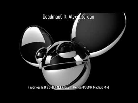 🟣Deadmau5 ft. Alexis Jordan - Happiness Is Brazil But Not A City In Florida (PUGMIX Ma5hUp Mix)