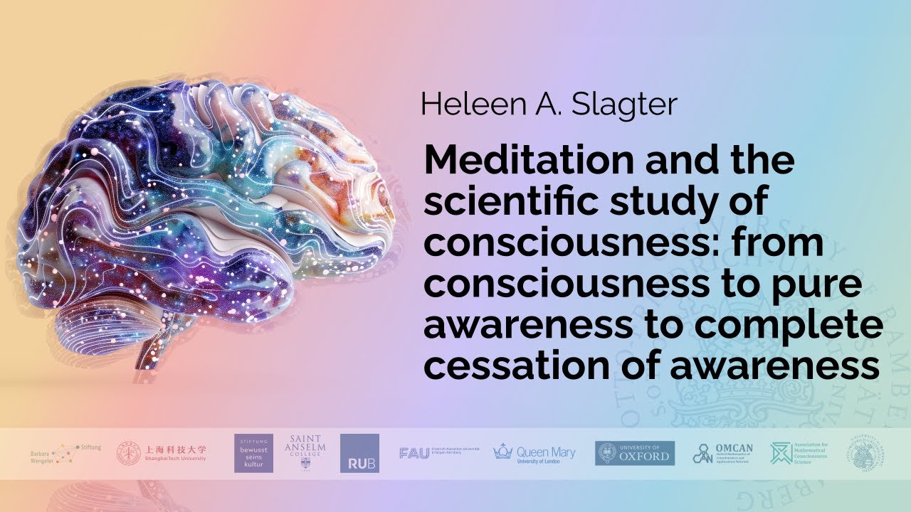 Heleen A. Slagter - Meditation and the scientific study of consciousness: from consciousness to ...