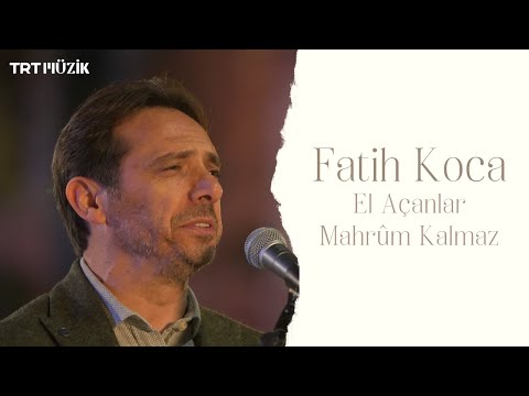 EL AÇANLAR MAHRUM KALMAZ / FATİH KOCA (HD) @trtmuzik