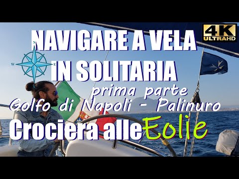 NAVIGARE A VELA IN SOLITARIA dal Golfo di Napoli alle isole EOLIE - Ep1 - Cilento Palinuro -