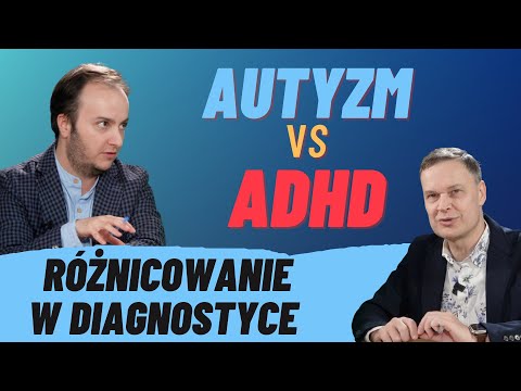 Spektrum autyzmu a ADHD | Różnicowanie zaburzeń neurorozwojowych (ASD i ADHD)