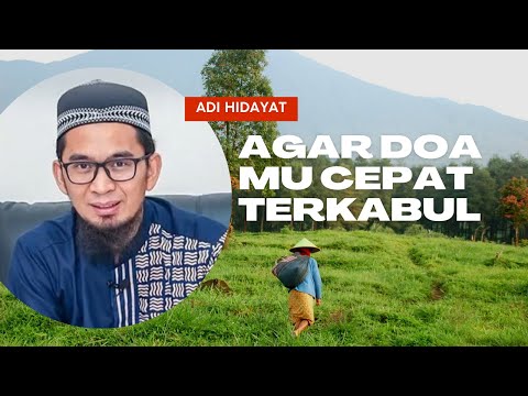 Amalan Spesial Mempercepat Terkabulnya Doa || Ustadz Adi Hidayat