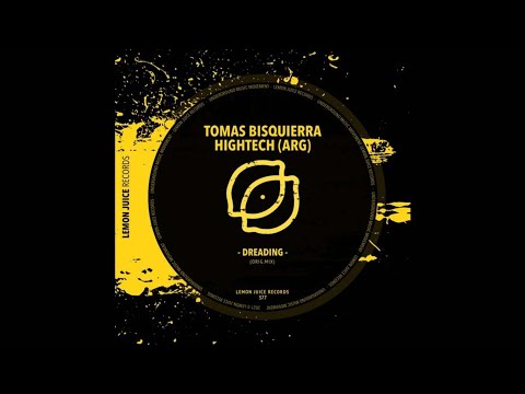 [DEEP TECH] HIGHTECH (ARG), Tomas Bisquierra - Dreading (Original Mix) [Lemon Juice Records]