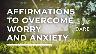 Affirmations To Overcome Worry And Anxiety – Morning Motivation (DARE app)