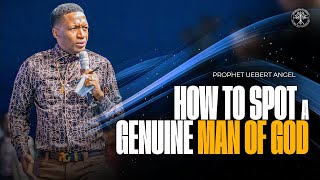 How To Spot A Genuine Man Of God | Prophet Uebert Angel