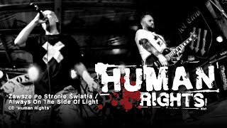 Human Rights „Zawsze po stronie światła” (2017) – patronat kampanii „Muzyka Przeciwko Rasizmowi”.