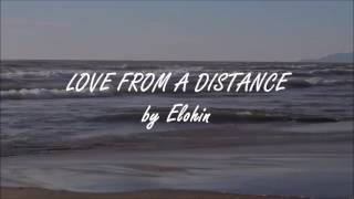 ELOHIN - Love From A Distance Ft. D Reed