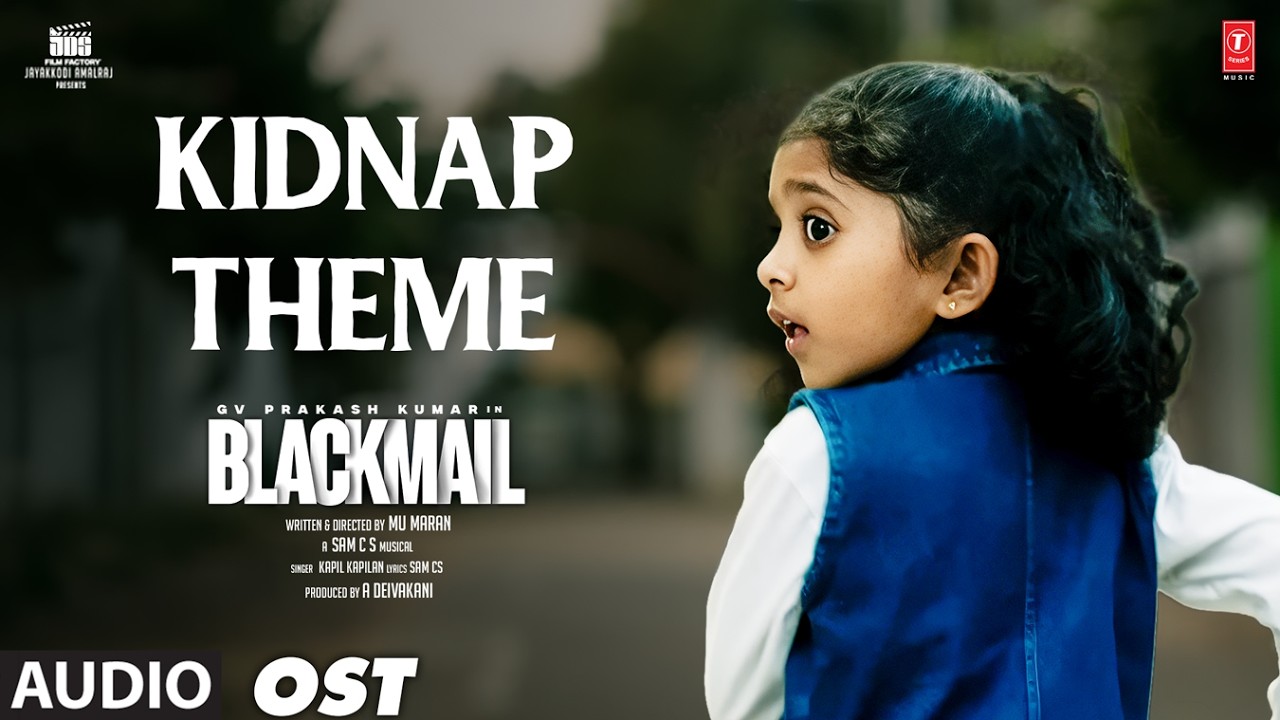 Kidnap Theme OST | Blackmail | G V Prakash Kumar, Teju Ashwini | Sam CS | Mu Maran