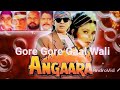 Gore Gore Gaal Wali Angaara 1996 Songs Udit Narayan Sadhana Sargam Biswajit Rana Music
