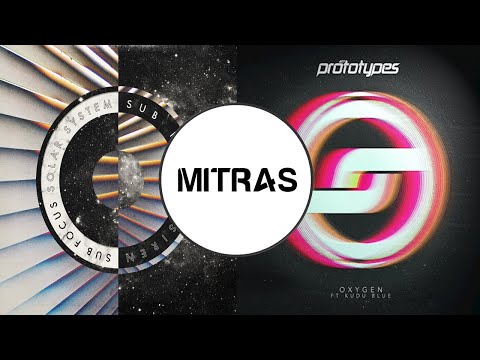 Sub Focus X The Prototypes - Solar System X Oxygen (ft. Kudu Blue)(Mashup)