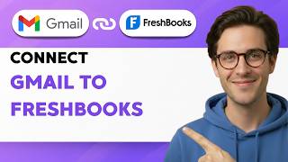 How to Connect Gmail to Freshbooks [2026 Full Guide]