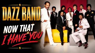 Dazz Band | Now That I Have You | Classic R&amp;B Love Song | Soul Slow Jam