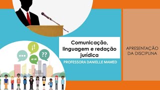 Apresentação da disciplina - Comunicação, linguagem e redação jurídica