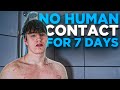 I Lived 7 Days With No Human Contact