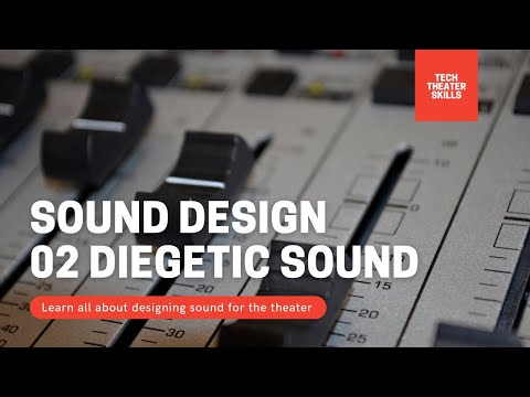 Tech Theater Skills: Sound Design 02, Diegetic Sound