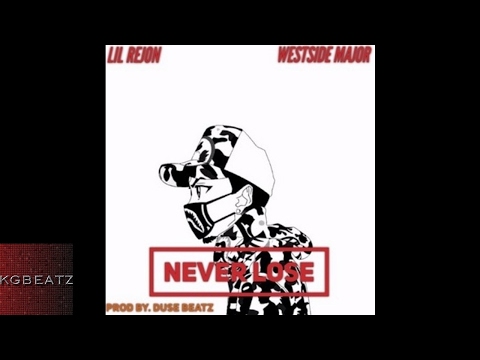 Lil Rejon ft. WestSide Major - Never Lose [Prod. By Duse Beatz] [New 2017]