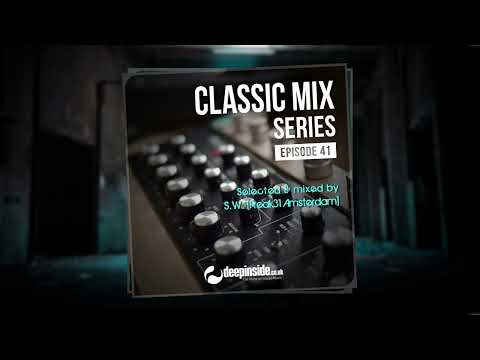 DEEPINSIDE pres. CLASSIC MIX Ep.41 by S.W. [FREAK31 Amsterdam]