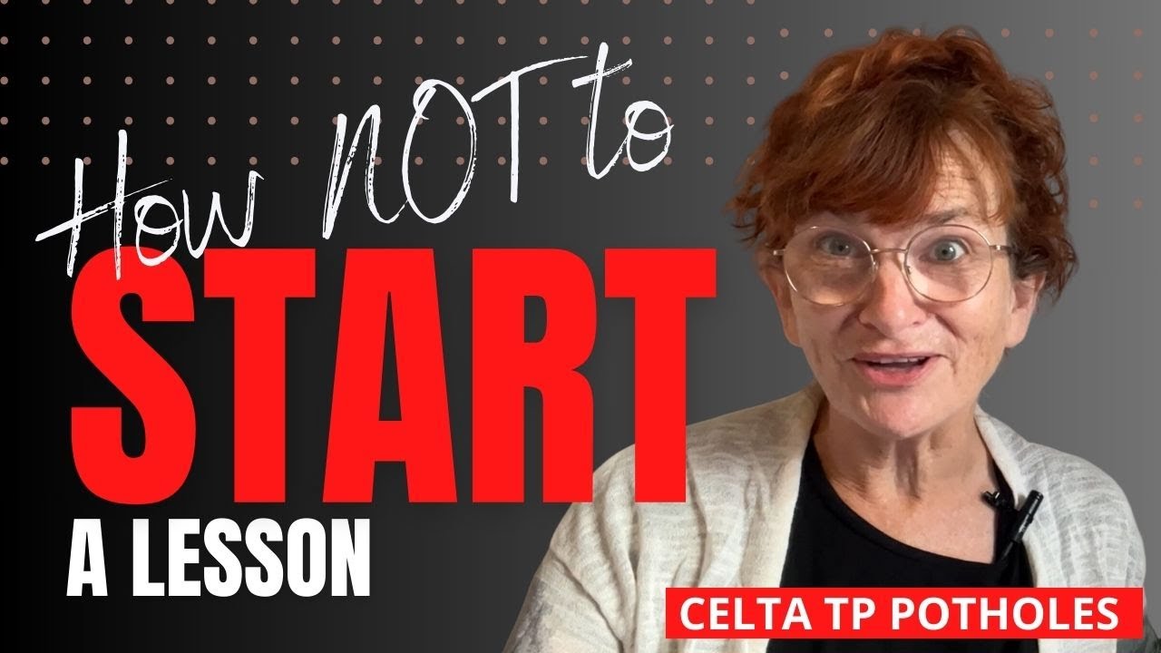 CELTA TP Potholes - Starting a lesson well