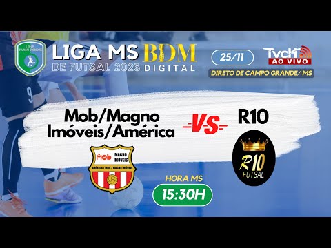 Mob/Magno Imóveis/América x R10 | Quarta de final Liga MS BDM Digital de Futsal 2023 - TVCH AO VIVO