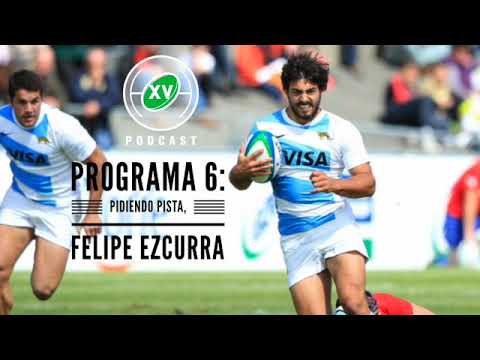 XV PODCAST DE RUGBY #6 - FELIPE EZCURRA